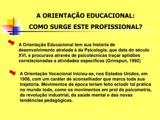 A ORIENTAÇÃO EDUCACIONAL: COMO SURGE ESTE PROFISSIONAL?