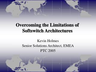 Overcoming the Limitations of Softswitch Architectures