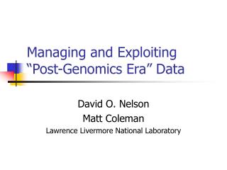 Managing and Exploiting “Post-Genomics Era” Data