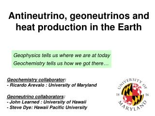 Geoneutrino collaborators : - John Learned : University of Hawaii