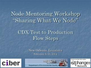 Node Mentoring Workshop “Sharing What We Node” CDX Test to Production Flow Steps