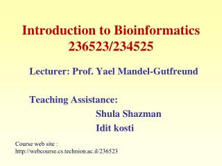 Introduction to Bioinformatics 236523/234525