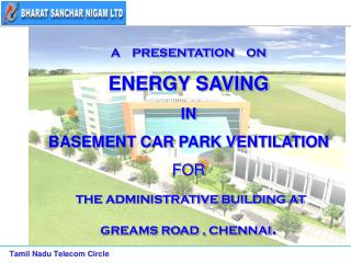 A PRESENTATION ON ENERGY SAVING IN BASEMENT CAR PARK VENTILATION FOR