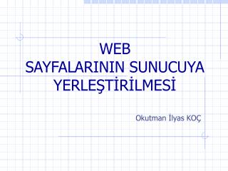 WEB SAYFALARININ SUNUCUYA YERLEŞTİRİLMESİ