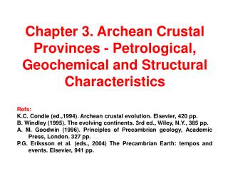 Chapter 3. Archean Crustal Provinces - Petrological, Geochemical and Structural Characteristics