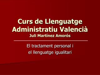 Curs de Llenguatge Administratiu Valencià Juli Martínez Amorós