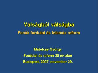 Válságból válságba Fonák fordulat és felemás reform