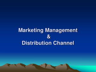 Marketing Management &amp; Distribution Channel