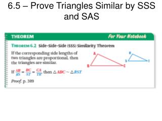 6.5 – Prove Triangles Similar by SSS and SAS