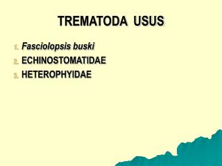 TREMATODA USUS