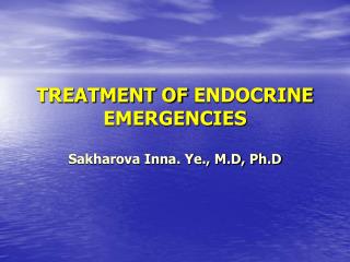 TREATMENT OF ENDOCRINE EMERGENCIES