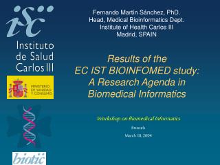 Fernando Martín Sánchez, PhD. Head, Medical Bioinformatics Dept. Institute of Health Carlos III