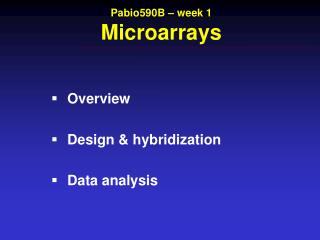 Pabio590B – week 1 Microarrays