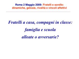Fratelli a casa, compagni in classe: famiglia e scuola alleate o avversarie?