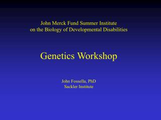 John Merck Fund Summer Institute on the Biology of Developmental Disabilities Genetics Workshop