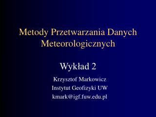 Metody Przetwarzania Danych Meteorologicznych Wykład 2