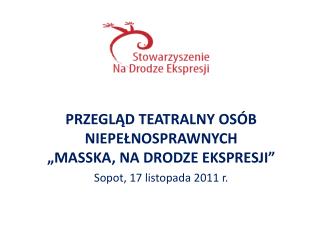 PRZEGLĄD TEATRALNY OSÓB NIEPEŁNOSPRAWNYCH „MASSKA, NA DRODZE EKSPRESJI”