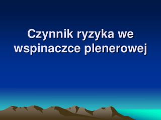 Czynnik ryzyka we wspinaczce plenerowej