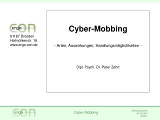 Cyber-Mobbing Arten, Auswirkungen, Handlungsmöglichkeiten - Dipl. Psych. Dr. Peter Zehrt