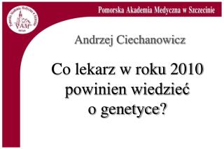 Co lekarz w roku 2010 powinien wiedzieć o genetyce?