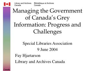 Managing the Government of Canada’s Grey Information: Progress and Challenges