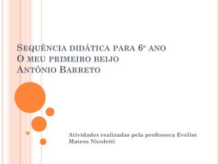 Sequência didática para 6º ano O meu primeiro beijo Antônio Barreto