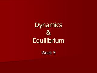 Dynamics &amp; Equilibrium