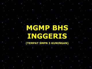 MGMP BHS INGGERIS (TEMPAT SMPN 3 KUNINGAN)