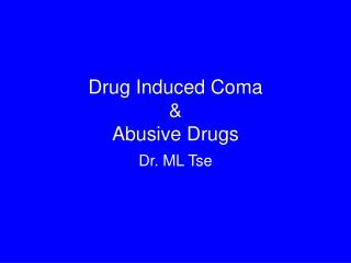 Drug Induced Coma &amp; Abusive Drugs