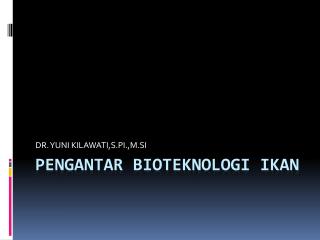 PENGANTAR BIOTEKNOLOGI IKAN