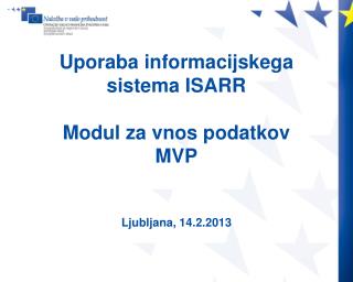 Uporaba informacijskega sistema ISARR Modul za vnos podatkov MVP