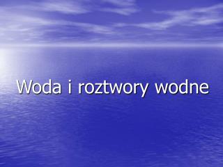 Woda i roztwory wodne