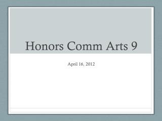 Honors Comm Arts 9