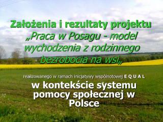 Założenia i rezultaty projektu „Praca w Posagu - model wychodzenia z rodzinnego bezrobocia na wsi„