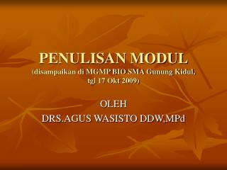 PENULISAN MODUL (disampaikan di MGMP BIO SMA Gunung Kidul, tgl 17 Okt 2009)