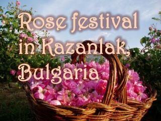 Rose festival in Kazanlak,  Bulgaria