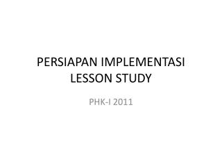 PERSIAPAN IMPLEMENTASI LESSON STUDY