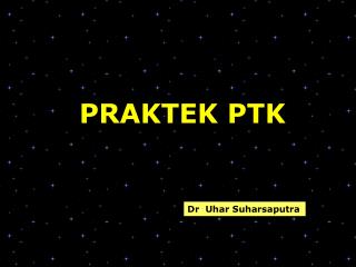 PRAKTEK PTK