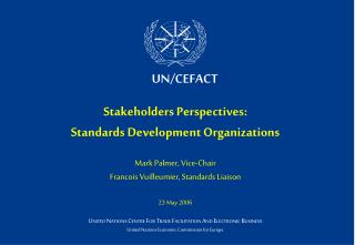 Stakeholders Perspectives: Standards Development Organizations Mark Palmer, Vice-Chair