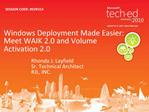 Windows Deployment Made Easier: Meet WAIK 2.0 and Volume Activation 2.0