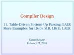 Compiler Design 11. Table-Driven Bottom-Up Parsing: LALR More Examples for LR0, SLR, LR1, LALR