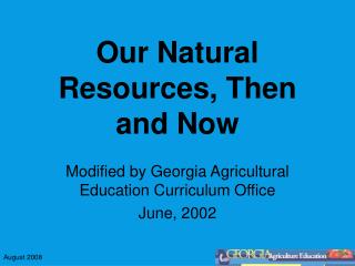 Our Natural Resources, Then and Now