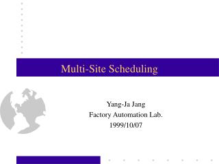 Multi-Site Scheduling