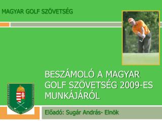 Beszámoló a magyar Golf szövetség 2009-es munkájáról