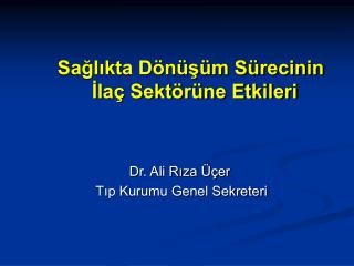 Sağlıkta Dönüşüm Sürecinin İlaç Sektörüne Etkileri