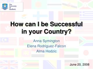 How can I be Successful in your Country?