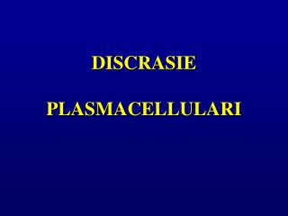 DISCRASIE PLASMACELLULARI