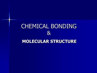 CHEMICAL BONDING &amp;