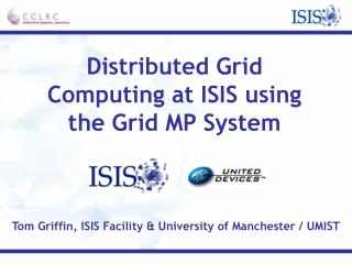 Distributed Grid Computing at ISIS using the Grid MP System