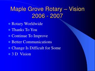 Maple Grove Rotary – Vision 2006 - 2007
